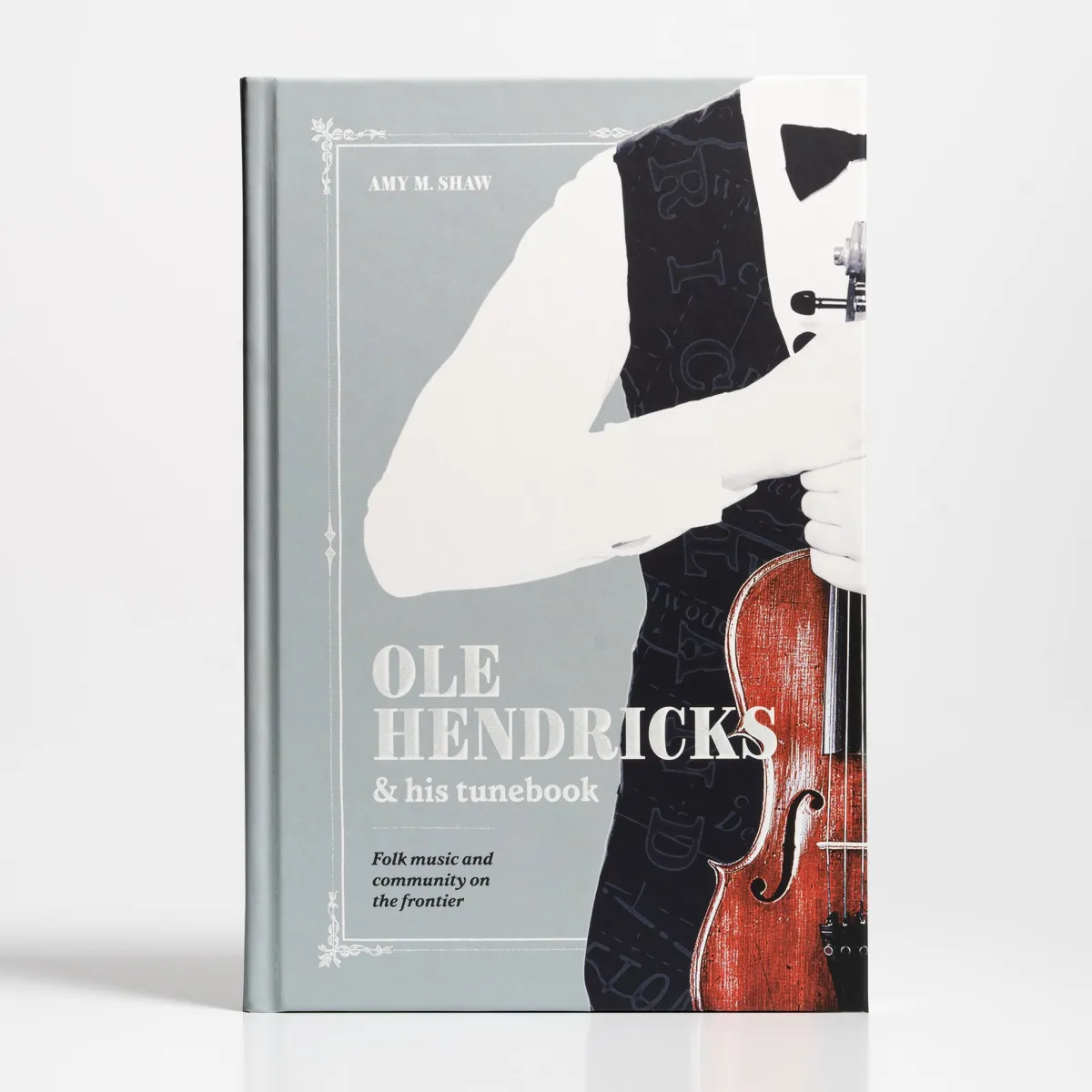 Vesterheim History & Culture-Ole Hendricks and His Tunebook by Amy M. Shaw