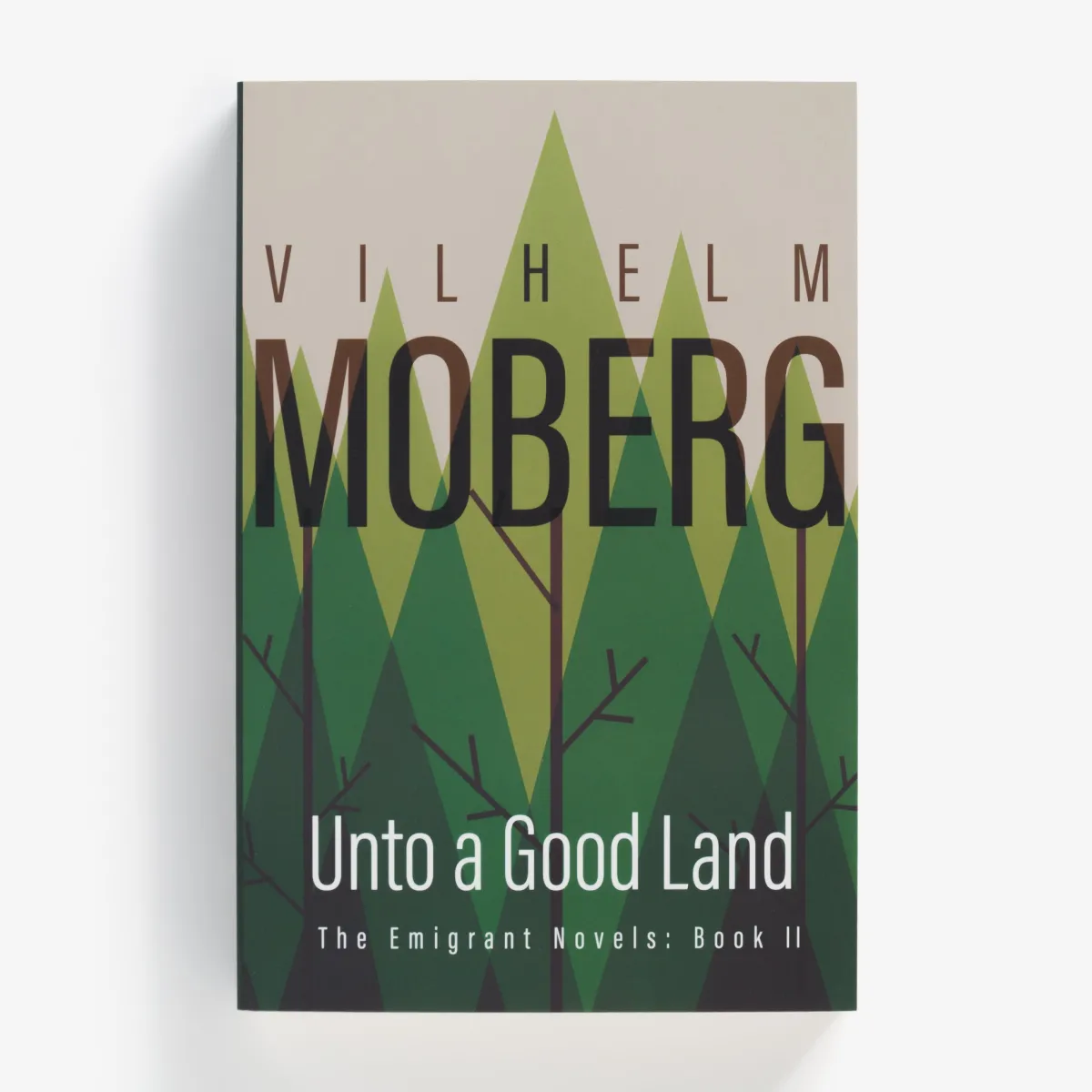 Vesterheim Novels & Mysteries-Unto a Good Land - Emigrant Novels Book 2 by Vilhelm Moberg